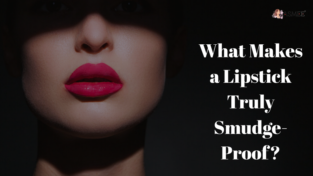 What Makes a Lipstick Truly Smudge-Proof?