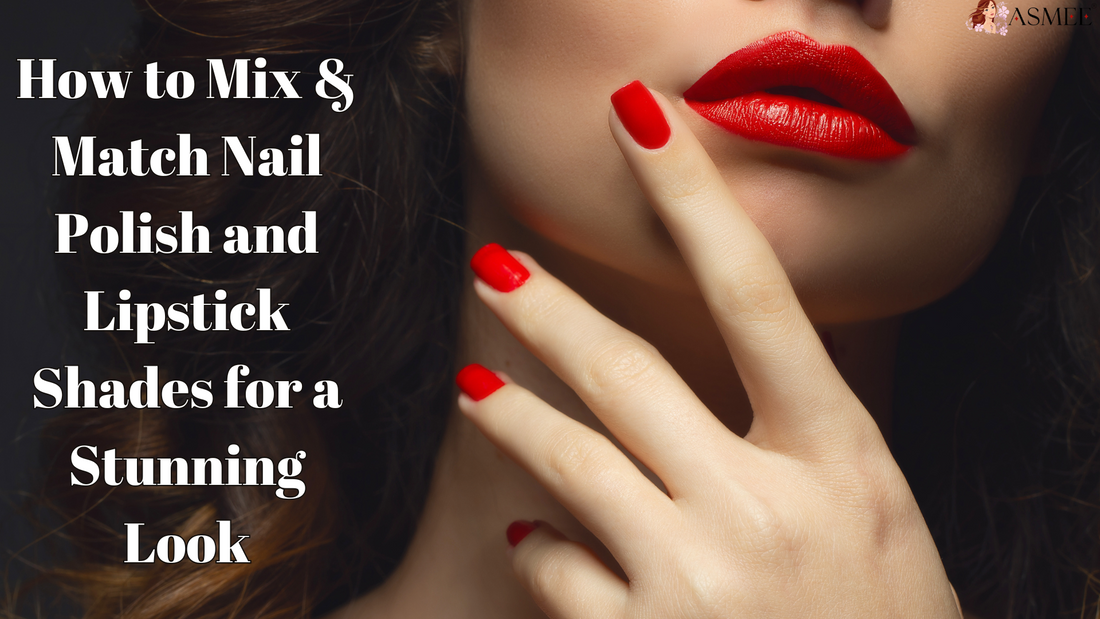 How to Mix & Match Nail Polish and Lipstick Shades for a Stunning Look