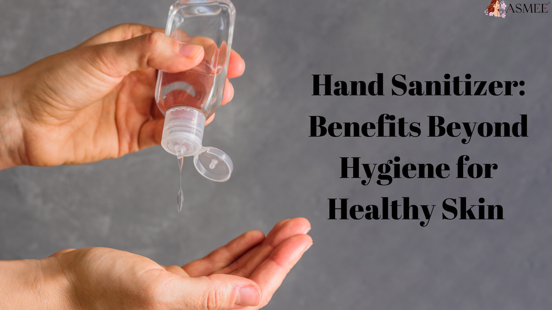 Hand Sanitizer: Benefits Beyond Hygiene for Healthy Skin