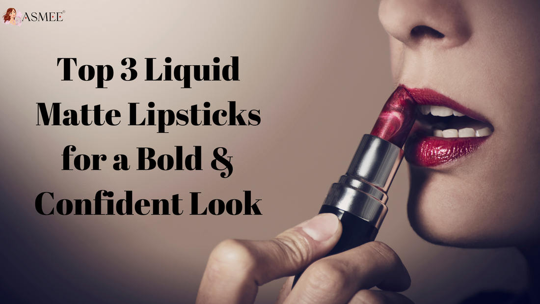 Top 3 Liquid Matte Lipsticks for a Bold & Confident Look