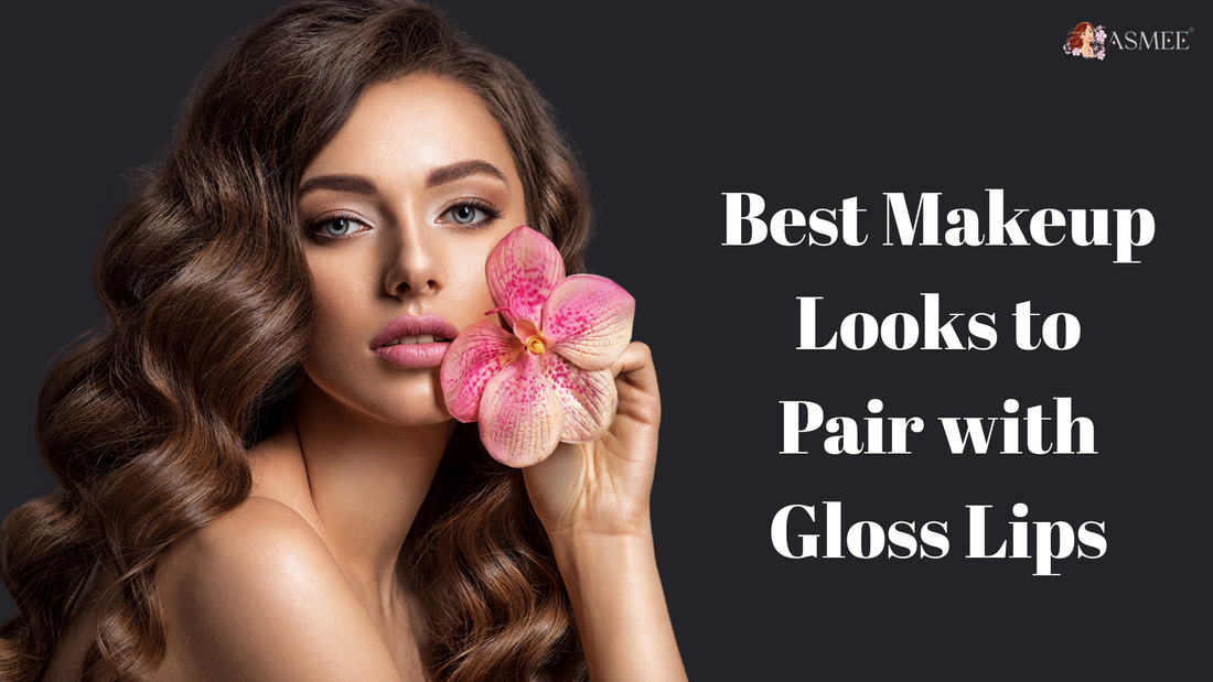 Best Makeup Looks to Pair with Gloss Lips