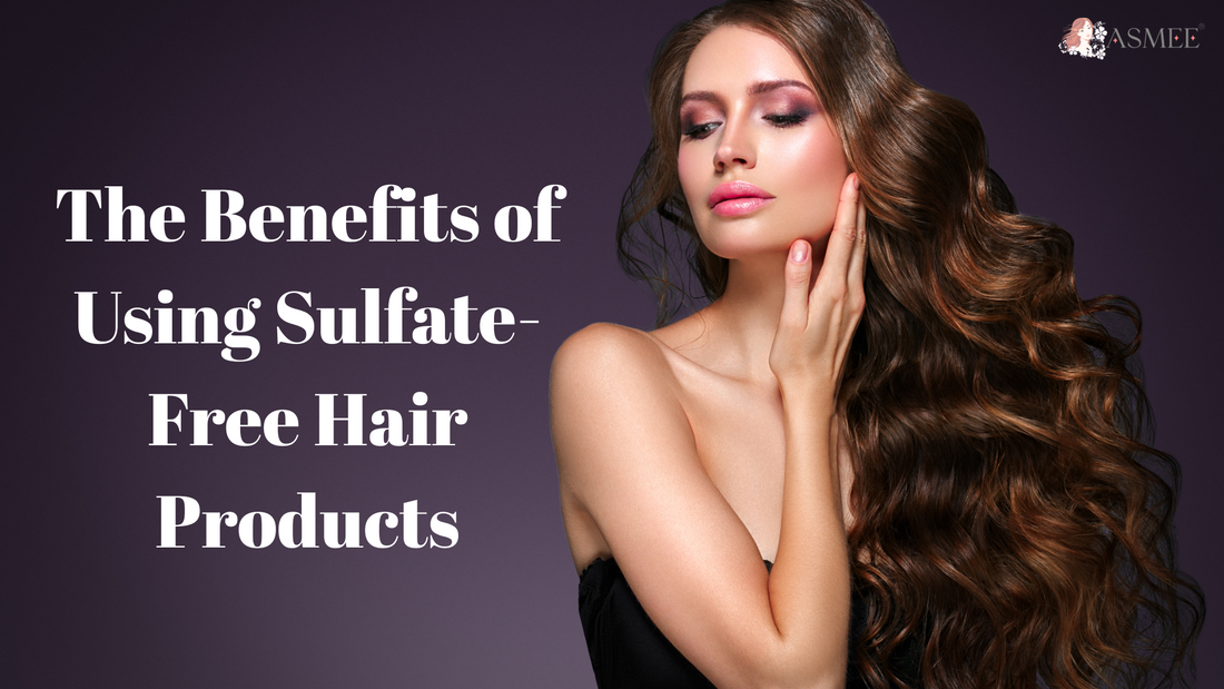 The Benefits of Using Sulfate-Free Hair Products