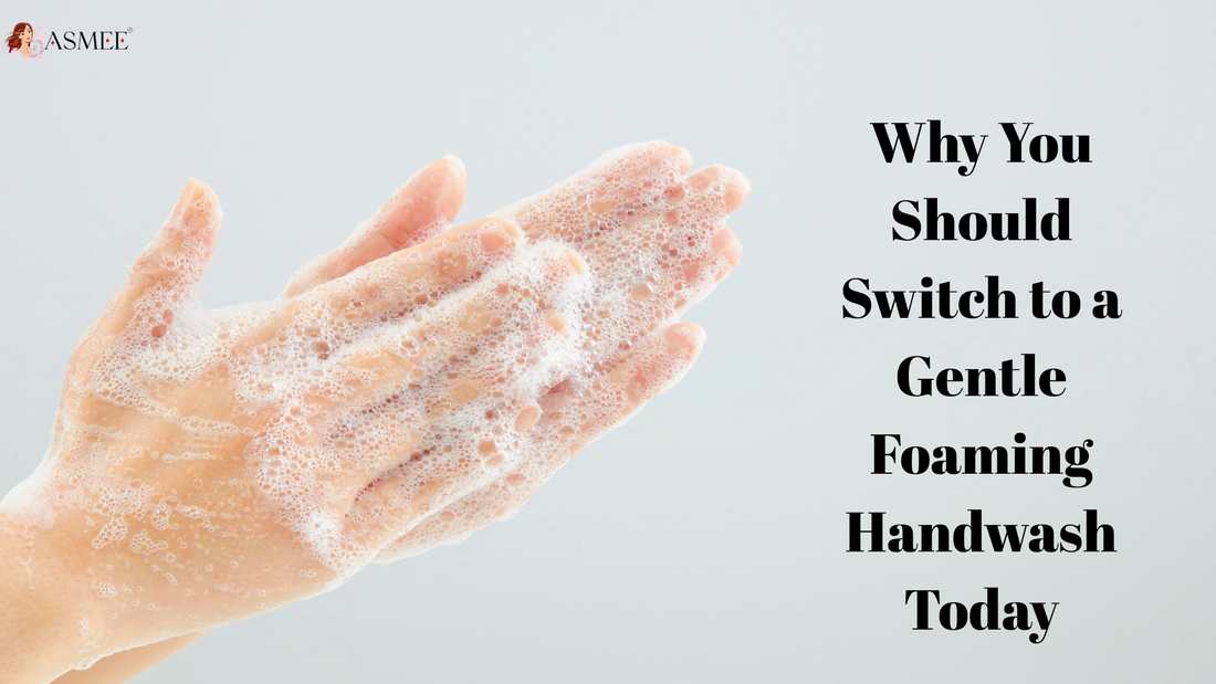 Why You Should Switch to a Gentle Foaming Handwash Today