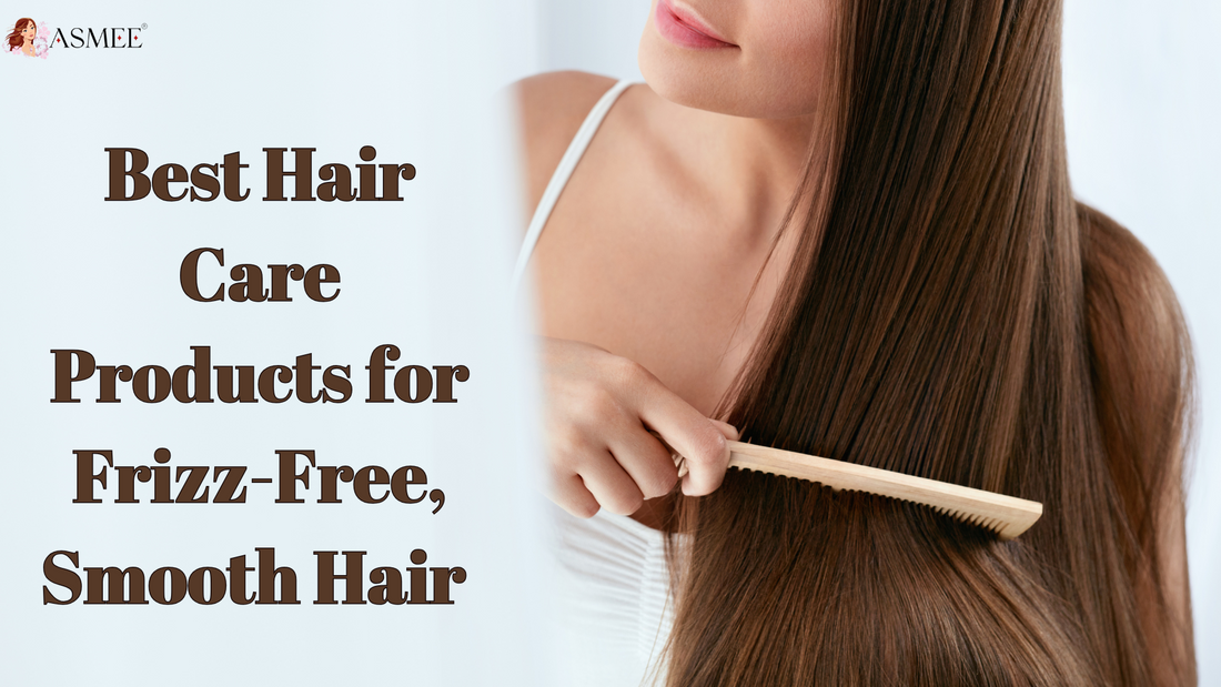 Best Hair Care Products for Frizz-Free, Smooth Hair | Devasmi