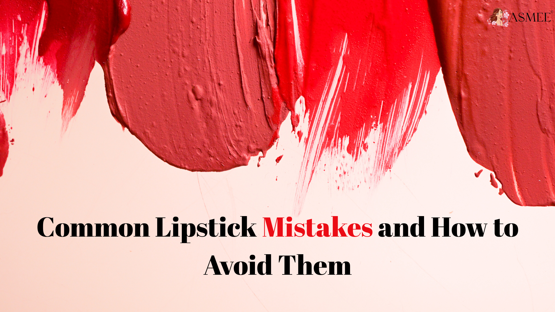 Common Lipstick Mistakes and How to Avoid Them