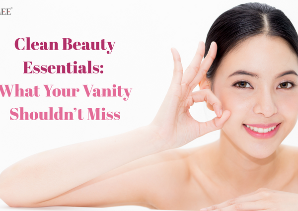 Clean Beauty Essentials: What Your Vanity Shouldn’t Miss