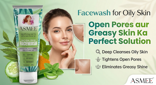 Facewash for Oily Skin: Open Pores aur Greasy Skin Ka Perfect Solution