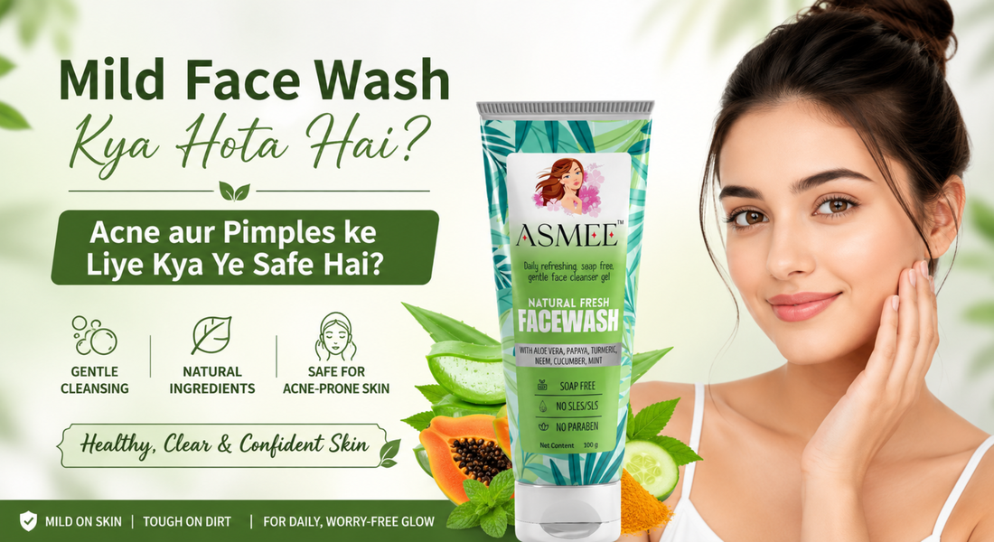 Mild Face Wash Kya Hota Hai? Acne aur Pimples ke Liye Kya Ye Safe Hai?