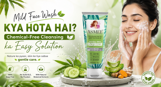 Mild Face Wash Kya Hota Hai? Chemical-Free Cleansing ka Easy Solution