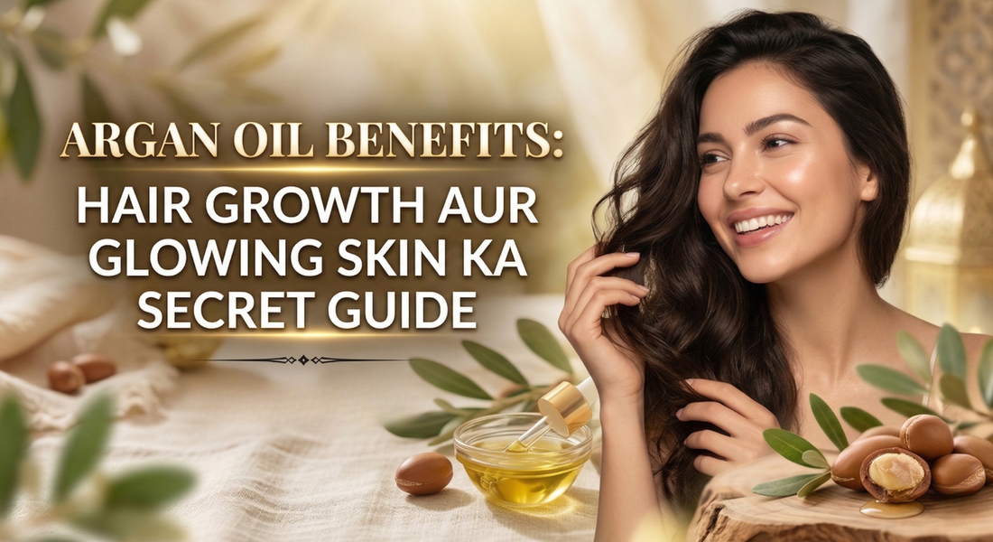 Argan Oil Benefits: Hair Growth aur Glowing Skin ka Secret Guide