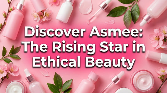 Asmee Ethical Beauty Brand: The Rising Star Review