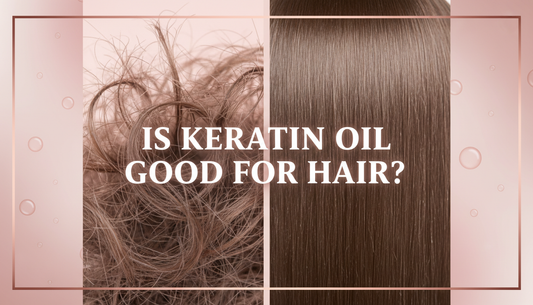 Complete Guide: Is Keratin Oil Good for Hair? (Basics & Tips)