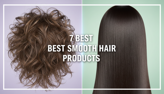 Top 7 Best Smooth Hair Products: Ultimate Frizz-Free Guide