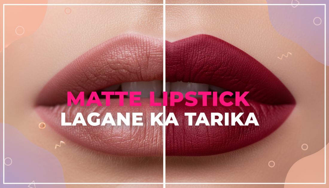 matte lipstick lagane ka tarika: Complete Guide for Beginners